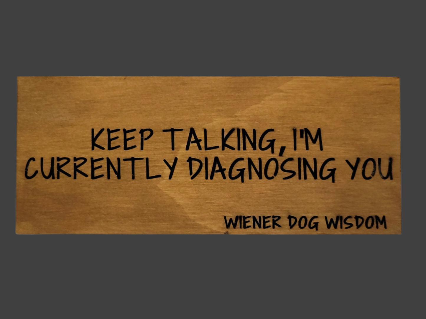 KEEP TALKING I'M CURRENTLY DIAGNOSING YOU