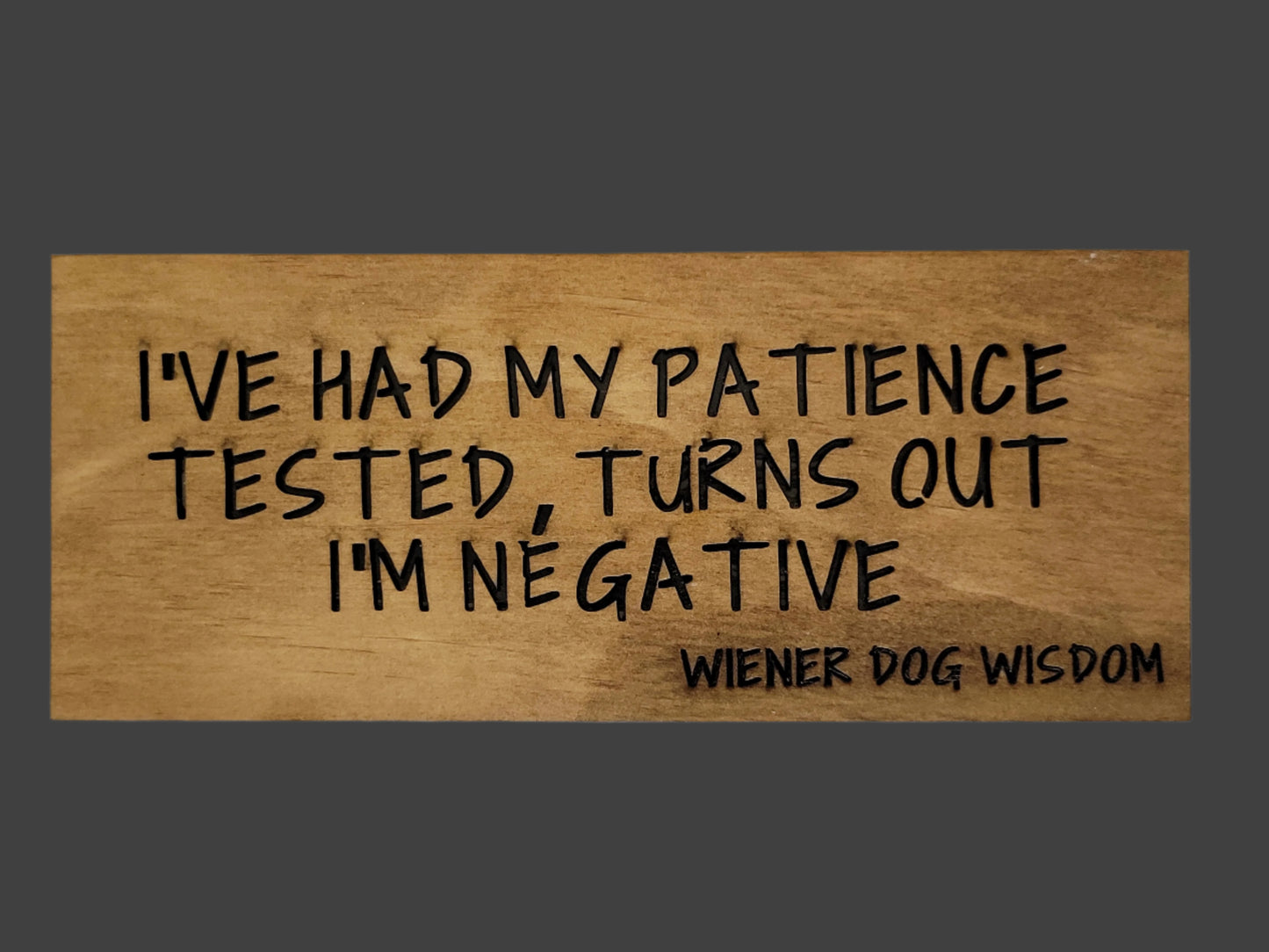 I'VE HAD MY PATIENCE TREATED TURNS OUT I'M NEGATIVE