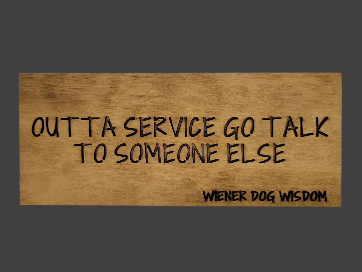 OUTTA SERVICE GO TALK TO SOMEONE ELSE