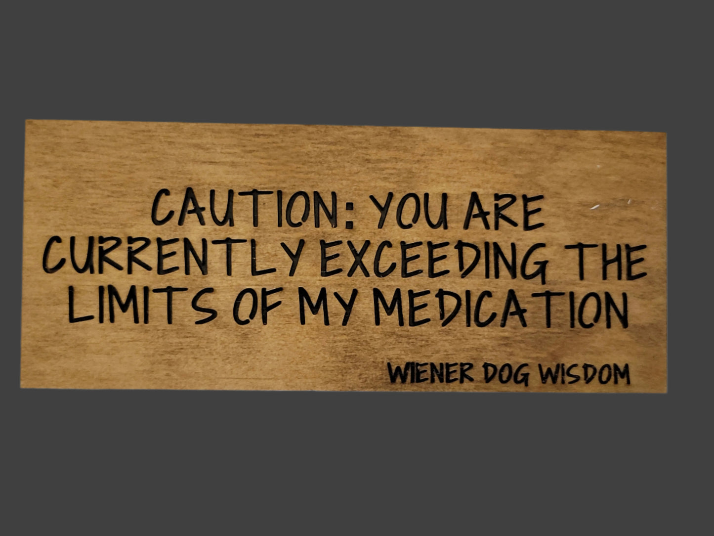 CAUTION: YOU ARE CURRENTLY EXCEEDING THE LIMITS OF MY MEDICATION