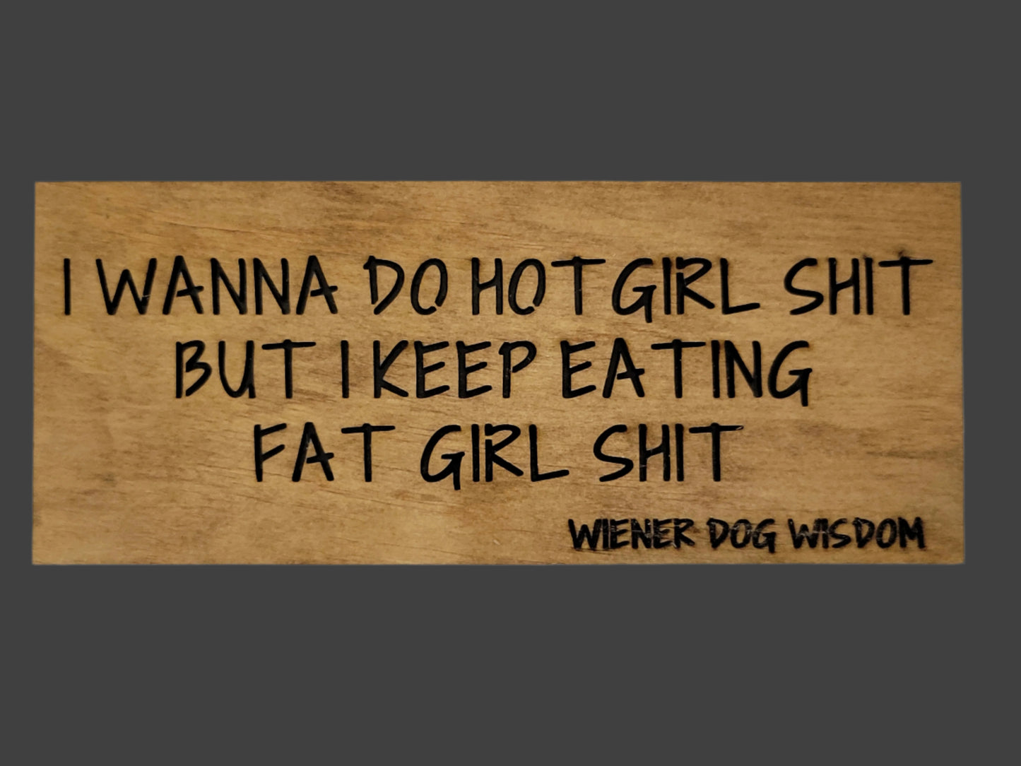 I WANNA DO HOT GIRL SHIT BUT I KEEP EATING FAT GIRL SHIT