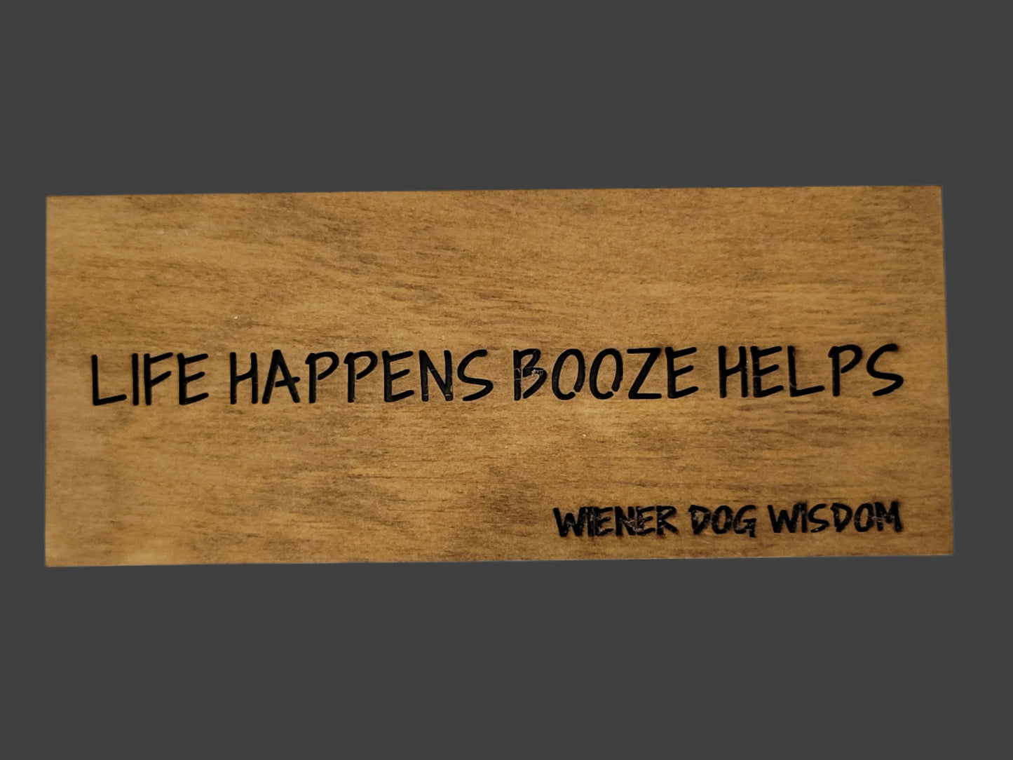 LIFE HAPPENS, BOOZE HELPS