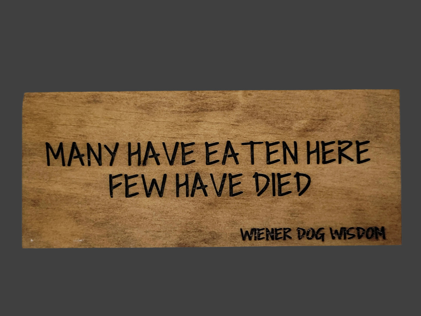 MANY HAVE EATEN HERE, FEW HAVE DIED