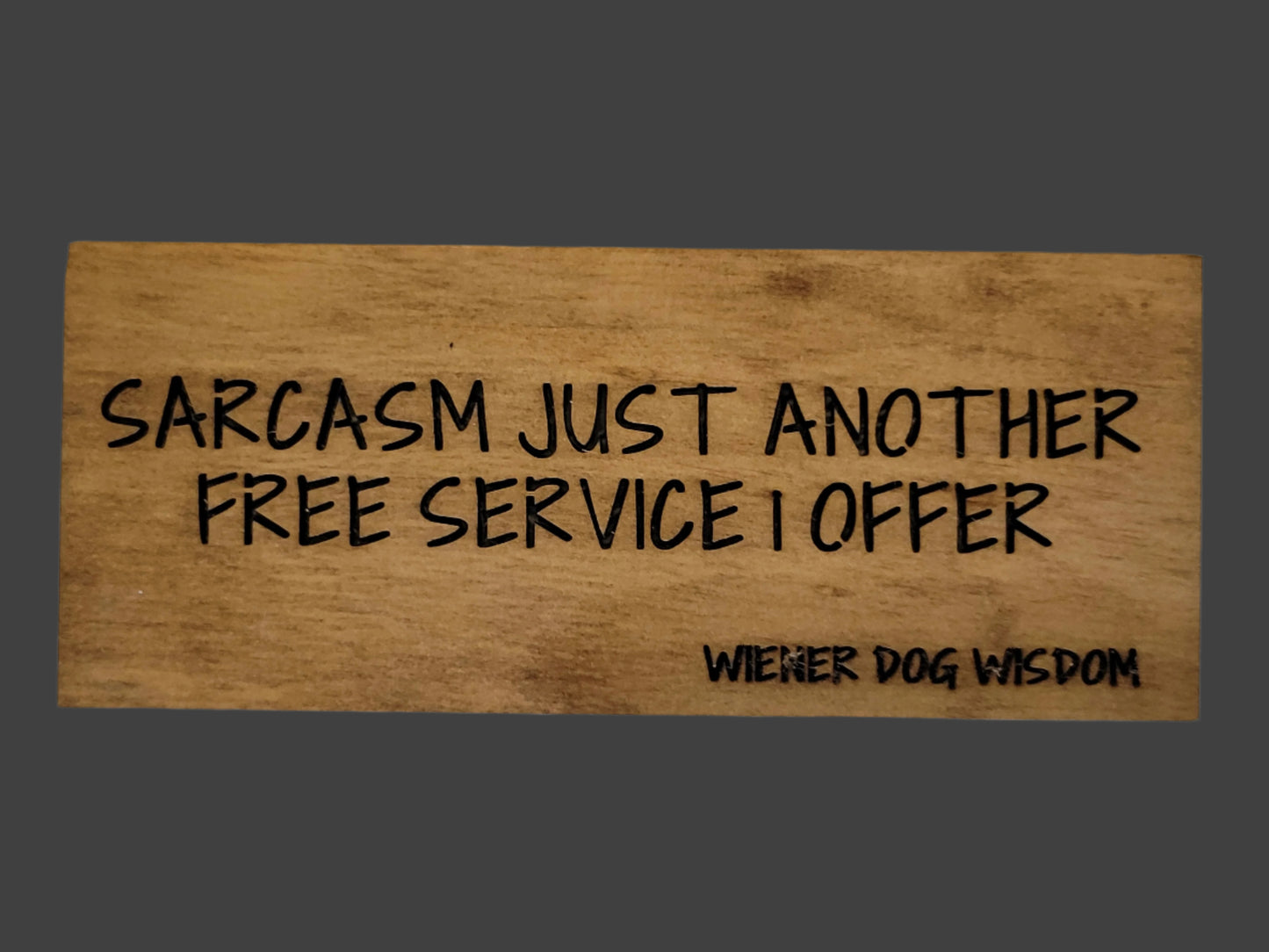 SARCASM JUST ANOTHER FREE SERVICE I PROVIDE