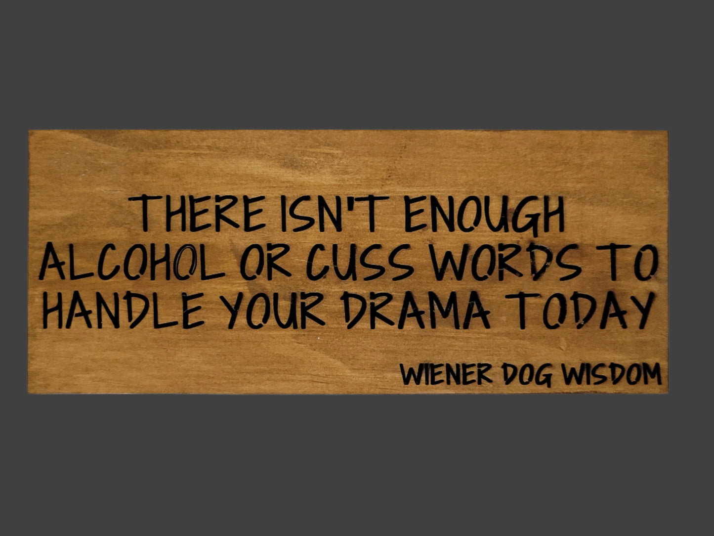 THERE ISN'T ENOUGH ALCOHOL OR CUSS WORDS TO HANDLE YOUR DRAMA TODAY