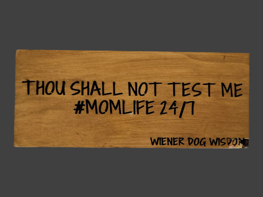THOU SHALL NOT TEST ME #MOMLIFE 24/7