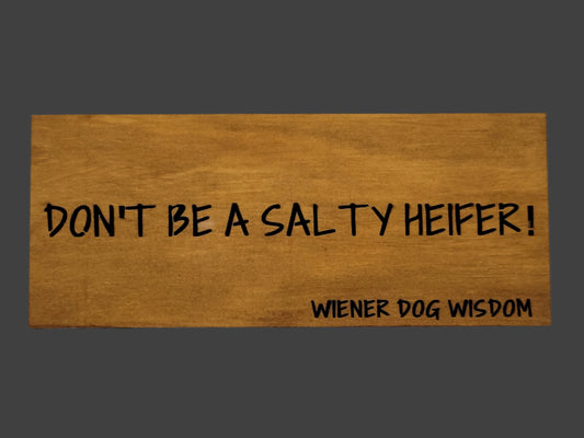 DON'T BE A SALTY HEIFER