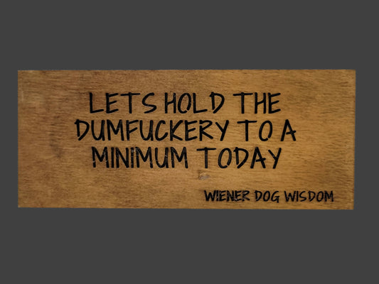 LETS HOLD THIS DUMBFUCKERY TO A MINIMUM TODAY