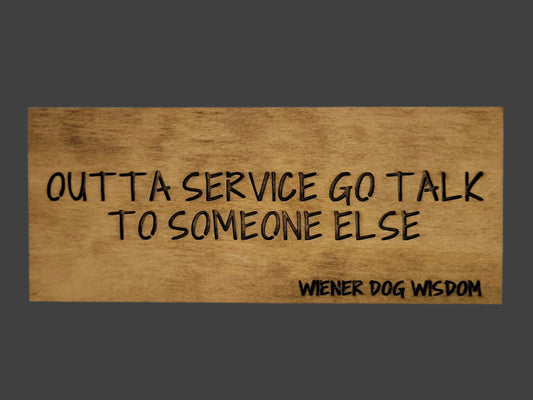 OUTTA SERVICE GO TALK TO SOMEONE ELSE