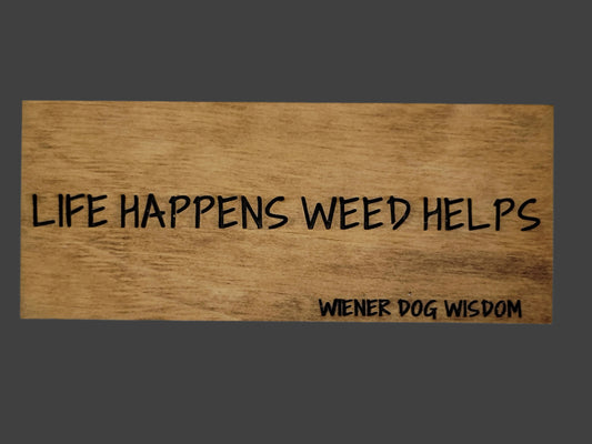 LIFE HAPPENS, WEED HELPS
