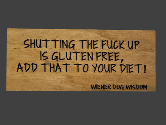 SHUTTING THE FUCK UP IS GLUTEN FREE, ADD THAT TO YOUR DIET
