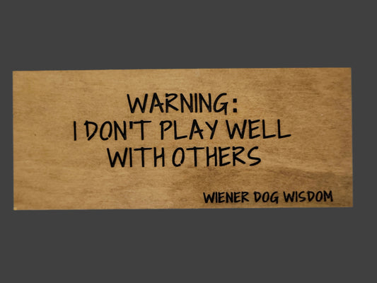 WARNING: I DON'T PLAY WELL WITH OTHERS