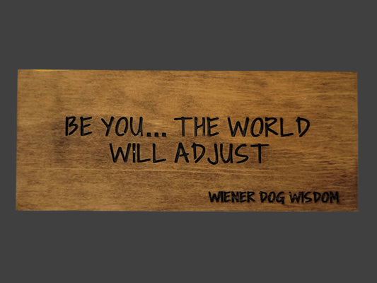 BE YOU, THE WORLD WILL ADJUST